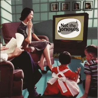 Not the Joneses by Not The Joneses