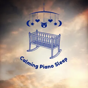 Calming Piano Sleep by Classical Baby Music Playlist