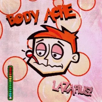 Body Ache by Lazarus!