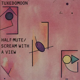 Half Mute / Scream With a View by Tuxedomoon