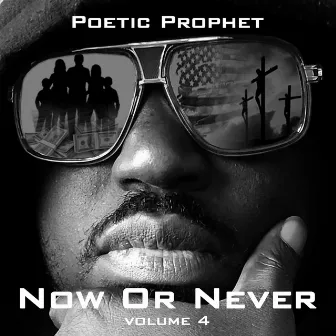 Now or Never, Vol. 4 by Poetic Prophet