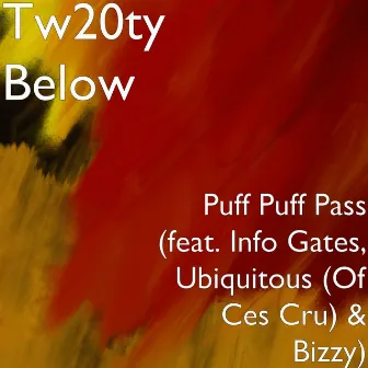 Puff Puff Pass (feat. Info Gates, Ubiquitous & Bizzy) by Tw20ty Below