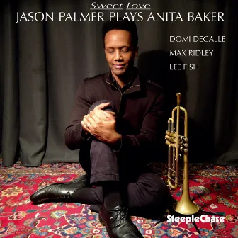 Sweet Love - Jason Palmer Plays Anita Baker by Jason Palmer