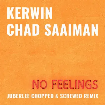 No Feelings (feat. Chad Saaiman) [Juberlee Chopped And Screwed Remix] by Kerwin