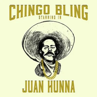 Juan Hunna by Chingo Bling