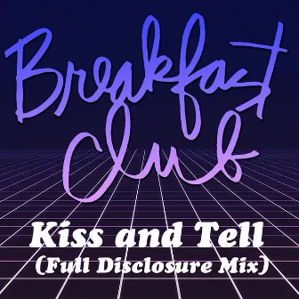 Kiss and Tell (Full Disclosure Mix) by Breakfast Club