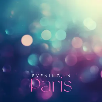 Evening in Paris: Delicate Piano Jazz for Parisian Enjoyment by Paris Piano Music Ensemble