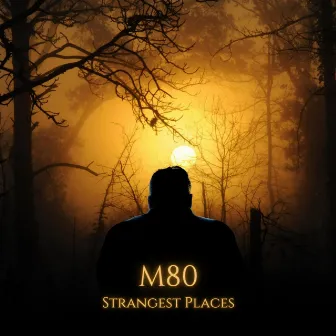 Strangest Places by M80