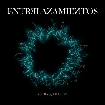 Entrelazamientos by Santiago Insane