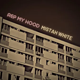 Rep My Hood by Mistah White