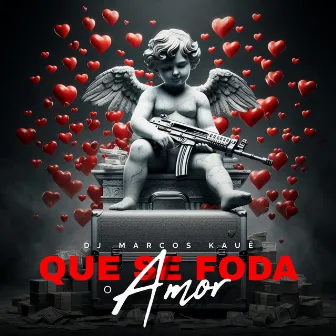 Que Se Foda O Amor by DJ Marcos Kauê