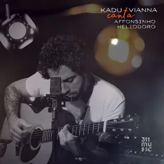 Kadu Vianna Canta Affonsinho Heliodoro by Kadu Vianna