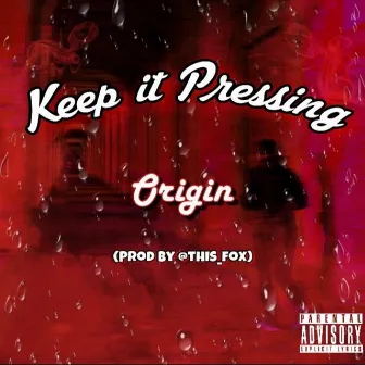 Keep it Pressing by Origin Crxss