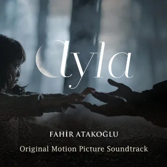 Ayla (Original Motion Picture Soundtrack) by Fahir Atakoğlu