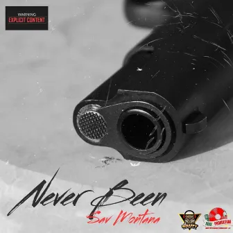 Never Been by Sav Montana