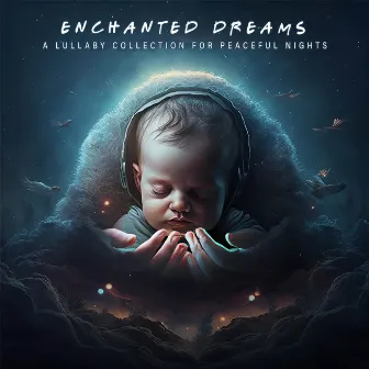 Enchanted Dreams: A Lullaby Collection for Peaceful Nights by TM