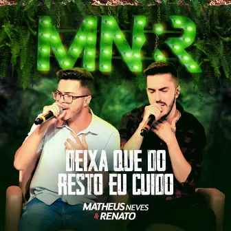 Deixa Que do Resto Eu Cuido by Matheus Neves & Renato