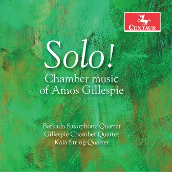 Solo!: Chamber Music of Amos Gillespie by Amos Gillespie