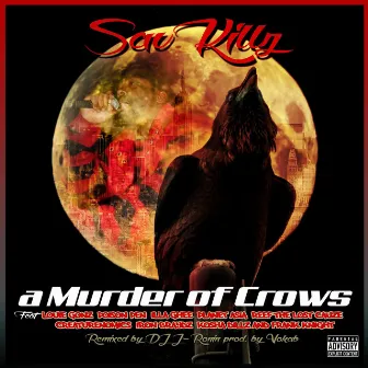 A Murder of Crows (feat. Louie Gonz, Poison Pen, Illa Ghee, Planet Asia, Reef the Lost Cauze, Creaturenomics, Iron Braydz, Kosha Dillz, & Frank Knight) - Single by Sav Killz