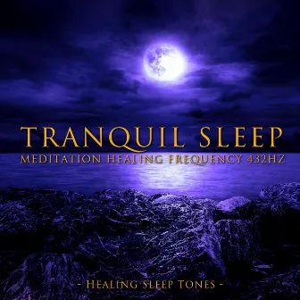 Tranquil Sleep Meditation Healing Frequency 432Hz by Healing Sleep Tones