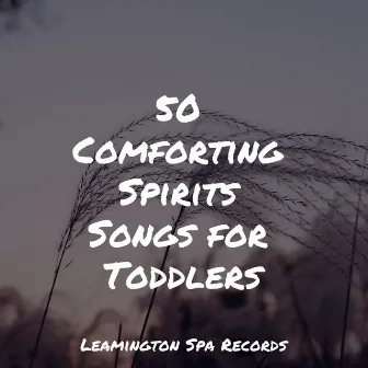 50 Comforting Spirits Songs for Toddlers by Saludo al Sol Sonido Relajante