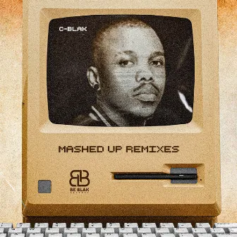 Mashed-Up Remixes by C-Blak