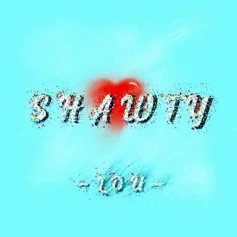 Shawty by L-O-U