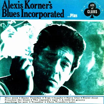 Alexis Korner's Blues Incorporated...Plus by Alexis Korner