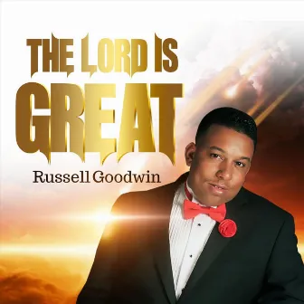 The Lord Is Great by Russell Goodwin