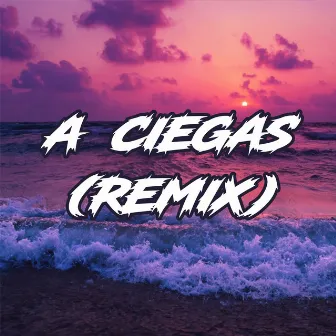 A Ciegas (Remix) by AbbaMusic