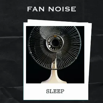 Fan Noise Sleep by Fan Noise for Deep Sleep