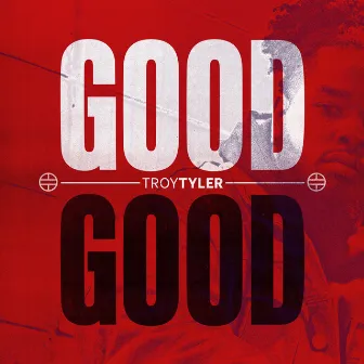 Good Good by Troy Tyler