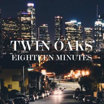 Eighteen Minutes by Twin Oaks