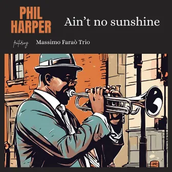 Ain't no sunshine by Phil Harper