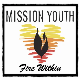 Fire Within by Mission Youth