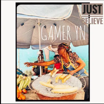 Just Believe by Gamer YN