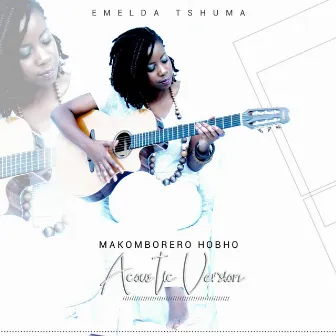 Makomborero Hobho (Live Acoustic) by Emelda Tshuma