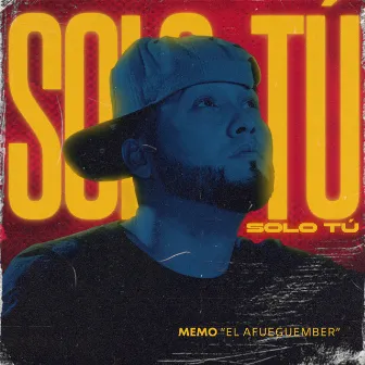 Solo Tú by Memo El Afueguember