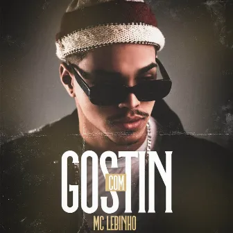 Com Gostin by MC Lebinho