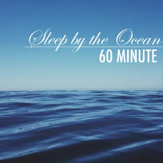 Sleep by the Ocean - 60 Minute Sea Waves Crashing Sounds with Relaxing Background Music by Ocean Waves Specialists