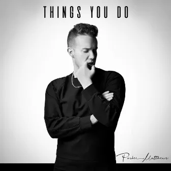 Things You Do by Parker Matthews