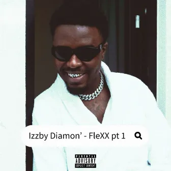 FleXX pt.1 by Izzby Diamon'