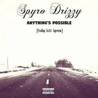 Anything's Possible by Spyro Drizzy