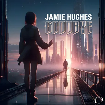 Goodbye by Jamie Hughes