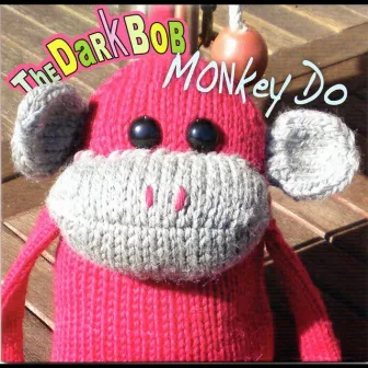 Monkey Do by The Dark Bob