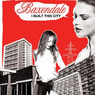 I Built This City by Baxendale