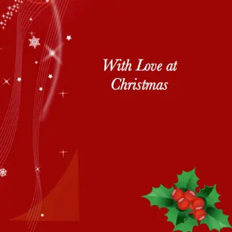 With Love At Christmas by John Henry Hopkins