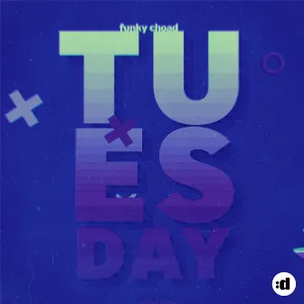 Tuesday (Remixes) by Funky Choad