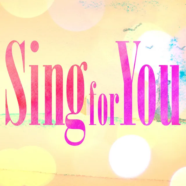 Sing For You