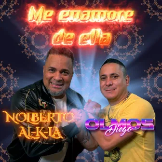 Me Enamoré de Ella by Nolberto Al k la